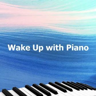 Wake Up with Piano by Italian Piano Bar Music Ensemble