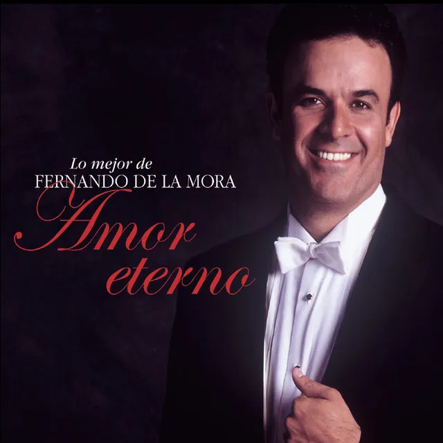 Lo Mejor de Fernando de la Mora: Amor Eterno