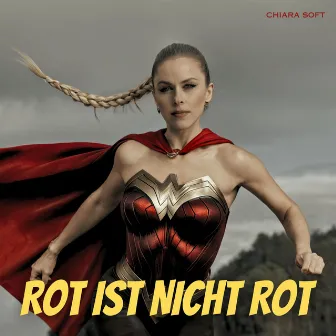 Rot ist nicht Rot by Chiara Soft