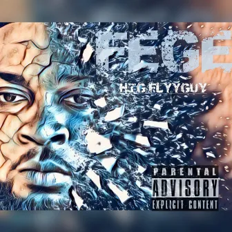 F.E.G.E. by HTG FlyyGuy