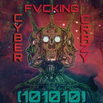 CYBER FVKING CRAZY by John Anthony (101010)