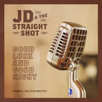 Good Luck and Good Night by JD & The Straight Shot