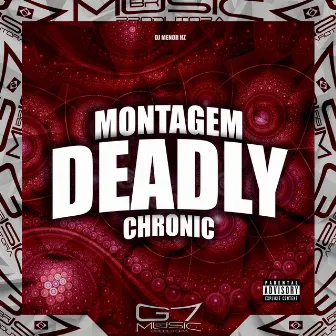 Montagem Deadly Chronic by DJ Menor HZ