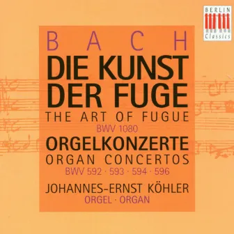 Bach: The Art of Fugue (Organ Concertos) by Johannes-Ernst Köhler