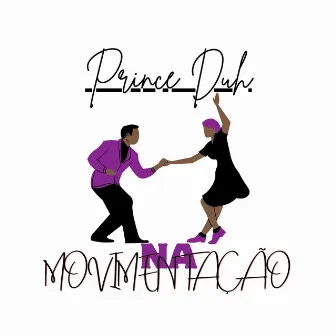 Na Movimentação by PRINCE DUH