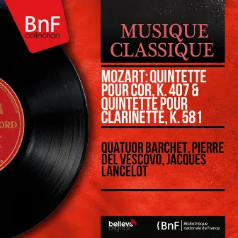 Mozart: Quintette pour cor, K. 407 & Quintette pour clarinette, K. 581 (Stereo Version) by Pierre del Vescovo