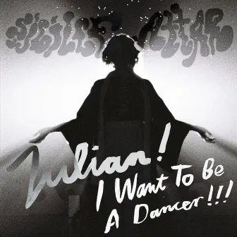 Julian! I Want To Be A Dancer! by Sibille Attar