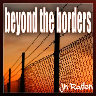 Beyond The Borders by Jn'Ration