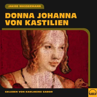 Donna Johanna von Kastilien by Jakob Wassermann