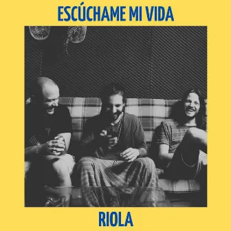 Escúchame Mi Vida by RIOLA