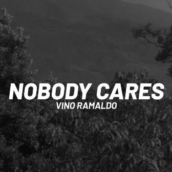 Nobody Cares by Vino Ramaldo