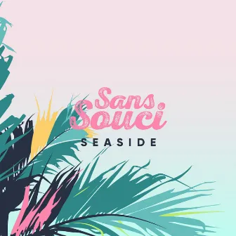 Seaside by Sans Souci