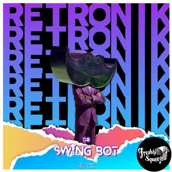 Retronik by The Swing Bot