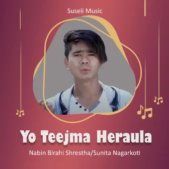 Yo Teejma Heraula by Nabin Birahi Shrestha