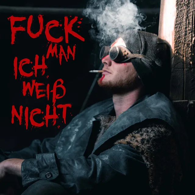 Fuck man ich weiß nicht