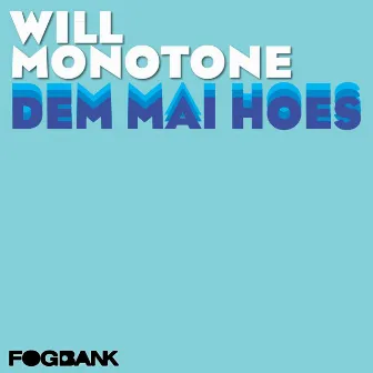 Dem Mai Hoes by Will Monotone