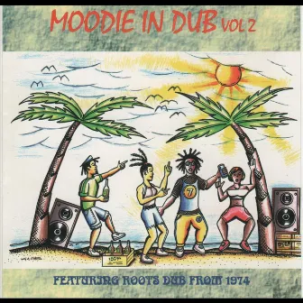 Moodie In Dub, Vol. 2 (feat. Roots Dub from 1974) by Moodie