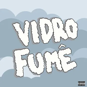 Vidro Fumê by PEVGV