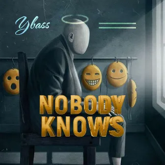 NOBODY KNOWS by Ybass