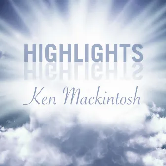 Highlights by Ken Mackintosh