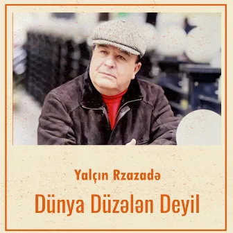 Dünya Düzələn Deyil by Yalçın Rzazadə