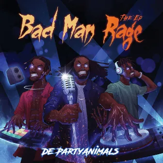 Bad Man Rage by De PartyAnimals