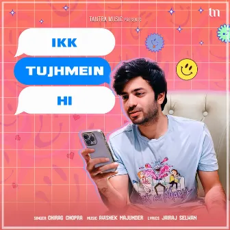 Ikk Tujhmein Hi by Chirag Chopra