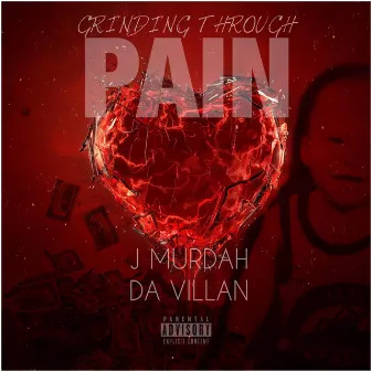 Grinding Through Pain by J Murdah