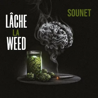 Lâche La Weed by Sounet