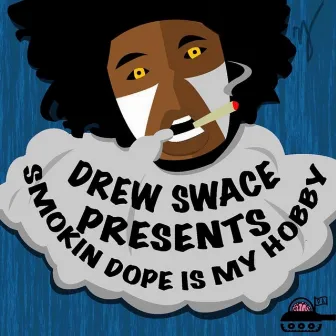 Smokindopeismyhobby by Drew Swace