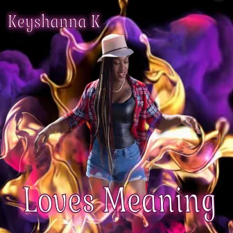 Loves Meaning by Keyshanna K