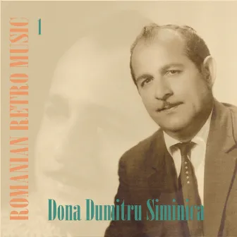 Romanian Retro Music / Dona Dumitru Siminica, Volume 1 by Dona Dumitru Siminica