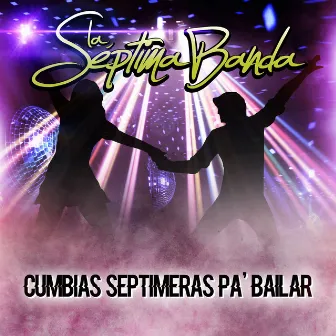 Cumbias Septimeras Pa'bailar by La Septima Banda