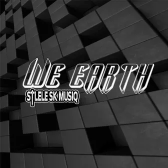 We Earth by Stlele Sk Musiq