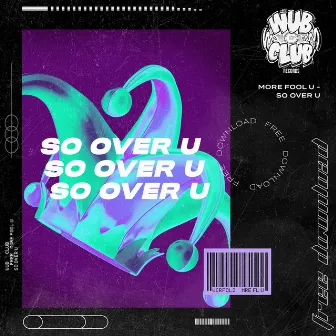 So Over U by More Fool U