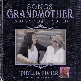 Songs Grandmother Used to Sing Down South (feat. Rev. Dr. Ricky Carter) by 