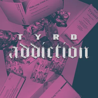 addiction by tyrd