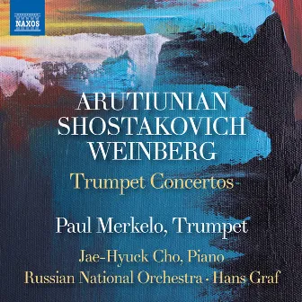 Arutiunian, Weinberg & Shostakovich: Trumpet Concertos by Jae-hyuck Cho