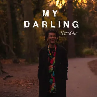 My Darling by Neolithic