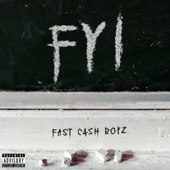 FYI by Fast Cash Boyz