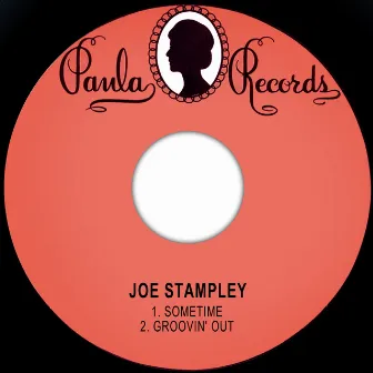 Sometime / Groovin' Out by Joe Stampley