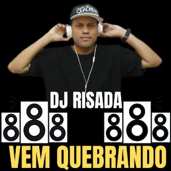 VEM QUEBRANDO by Dj Risada