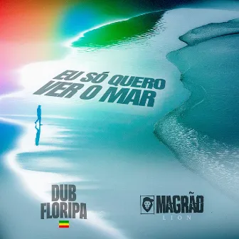 Eu Só Quero Ver o Mar by DUB Floripa