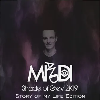 Shade of Grey (2K19 Story of My Life Edition) by MI & DI