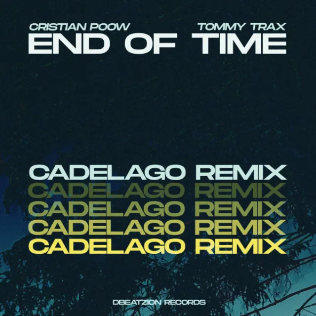 End Of Time - CADELAGO Remix