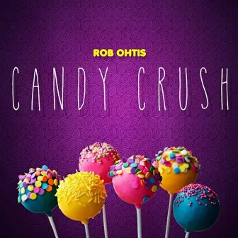 Candy Crush by Rob Ohtis