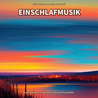 Einschlafmusik zum Chillen, Träumen und Durchschlafen by Schlaf