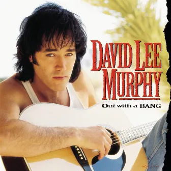 Out With A Bang by David Lee Murphy