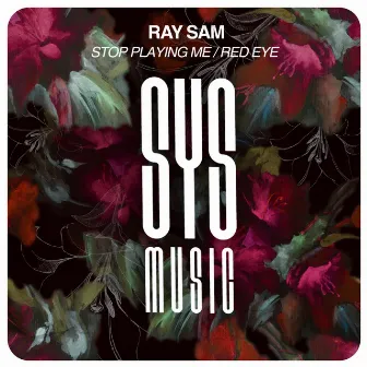 Stop Playing Me / Red Eye by Ray Sam