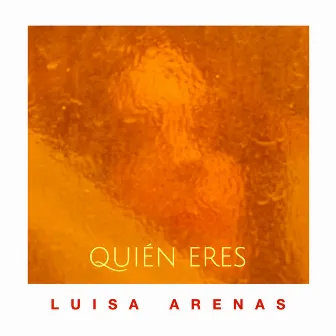 Quién Eres by Luisa Arenas